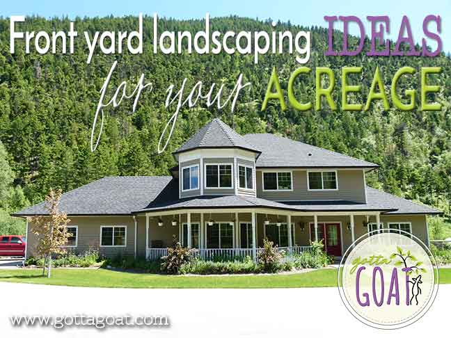 Front Yard Landscaping Ideas for your Acreage